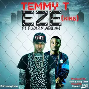 Temmy T - “Eze (King)” ft. Flexy Abilah (Prod. Antras)